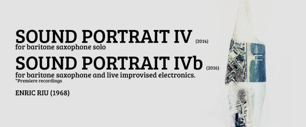 SOUND PORTRAITS IV & IVb, Enric Riu